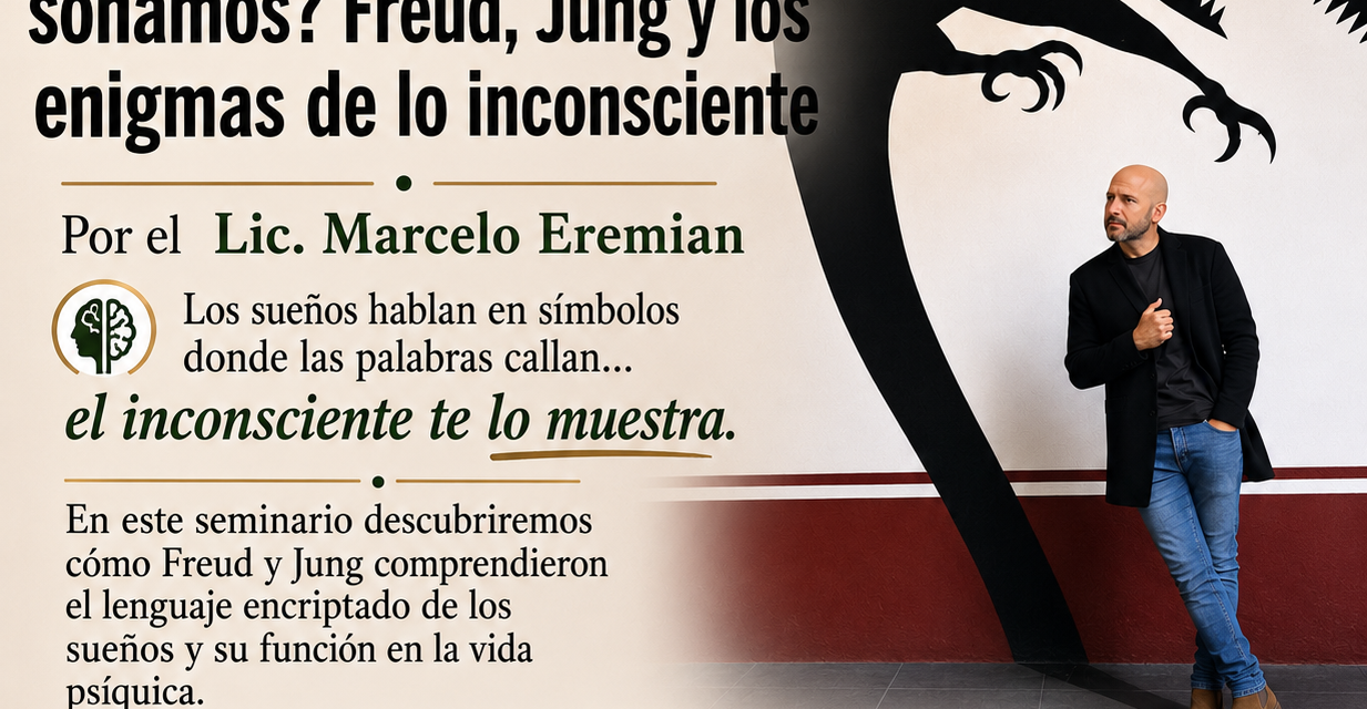 ¿Quien sueña cuando soñamos? Freud, Jung y los enigmas de lo inconsciente – Por el Lic Marcelo Eremian